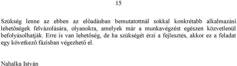 egészen közvetlenül befolyásolhatják.