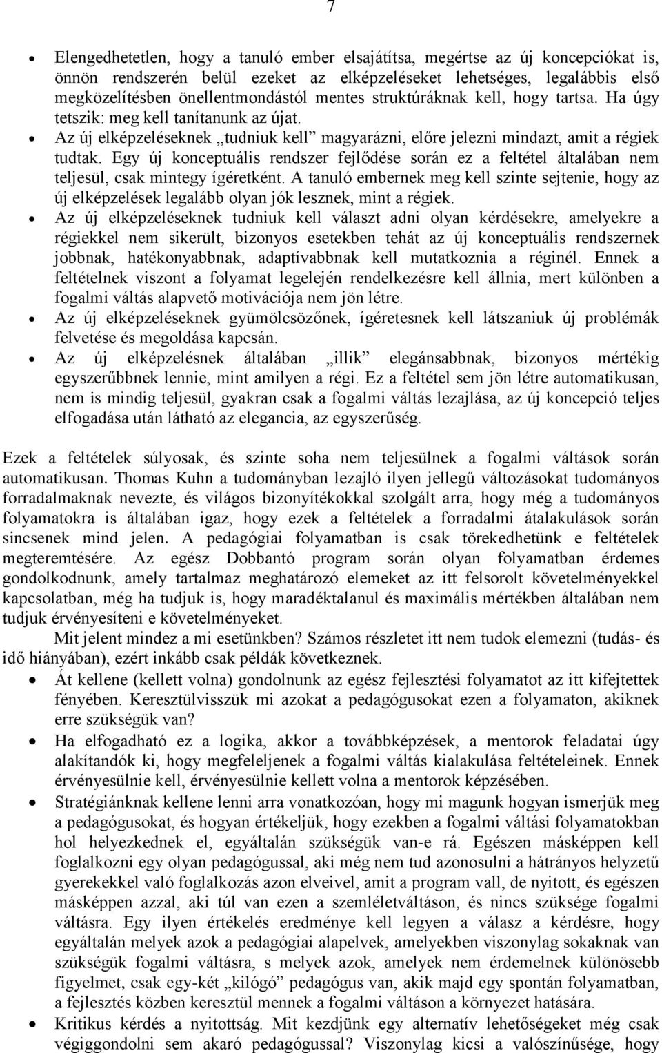 Egy új konceptuális rendszer fejlődése során ez a feltétel általában nem teljesül, csak mintegy ígéretként.