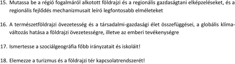 A természetföldrajzi övezetesség és a társadalmi-gazdasági élet összefüggései, a globális klímaváltozás hatása a