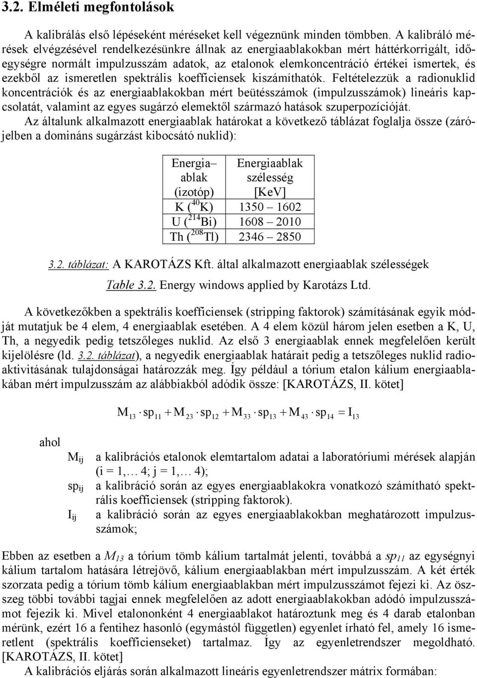 az ismeretlen ektrális koefficiensek kiszámíthatók.