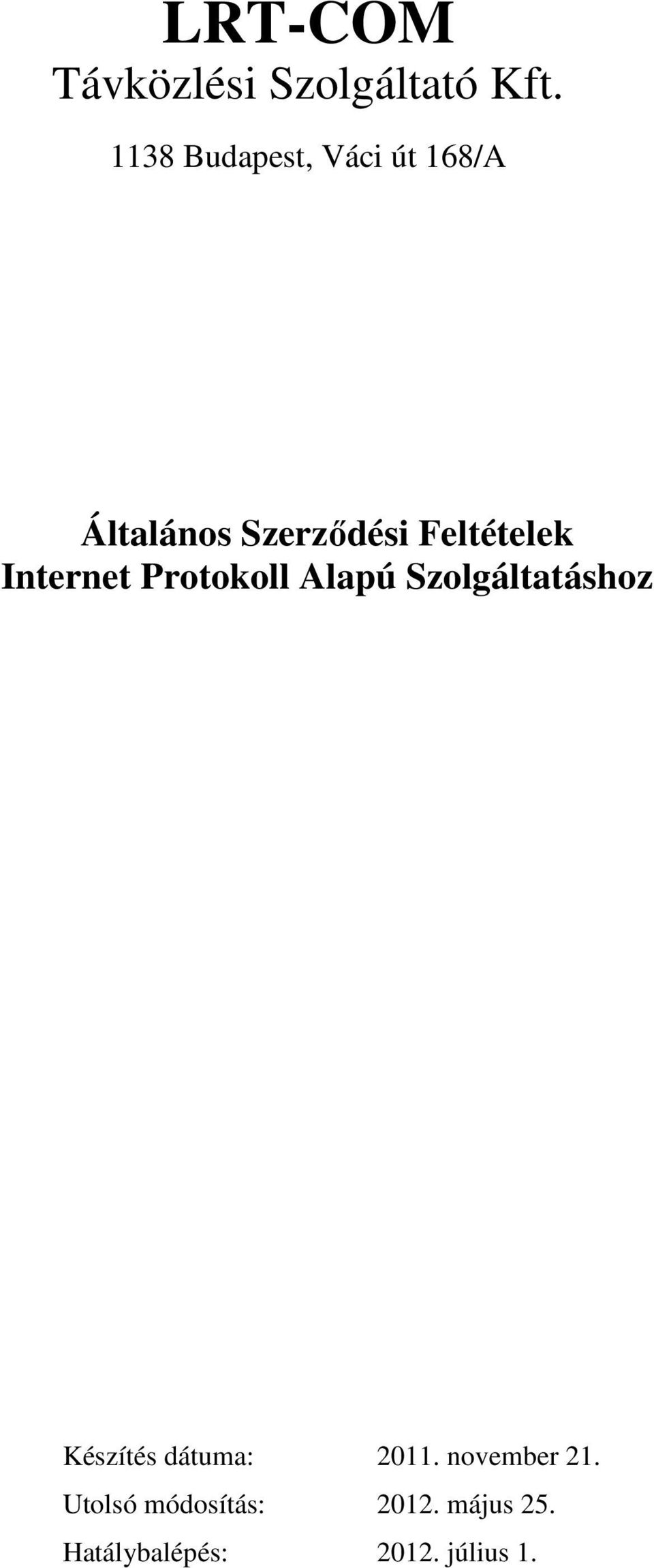 Feltételek Internet Protokoll Alapú Szolgáltatáshoz