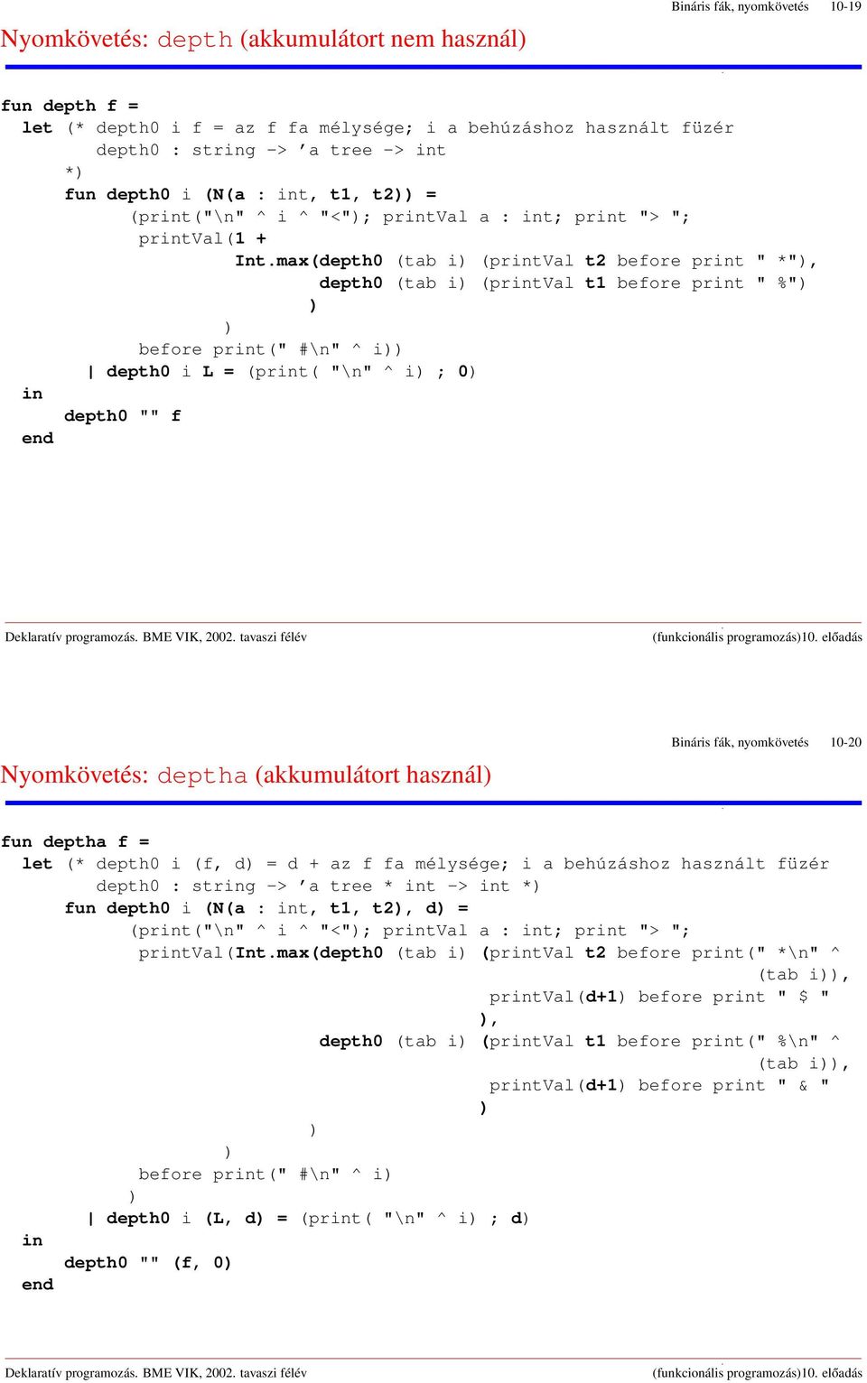 max(depth0 (tab i (prtval t2 before prt " *", depth0 (tab i (prtval t1 before prt " %" before prt(" #\n" ^ i depth0 i L = (prt( "\n" ^ i ; 0 depth0 "" f Nyomkövetés: deptha (akkumulátort használ