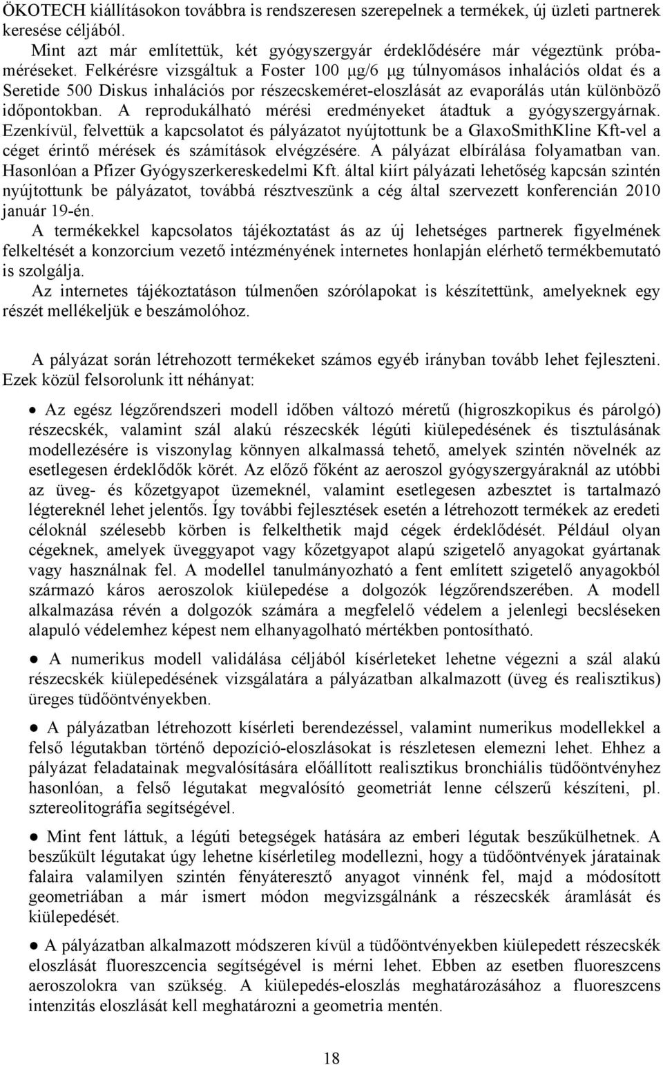 A reprodukálható mérési eredményeket átadtuk a gyógyszergyárnak.