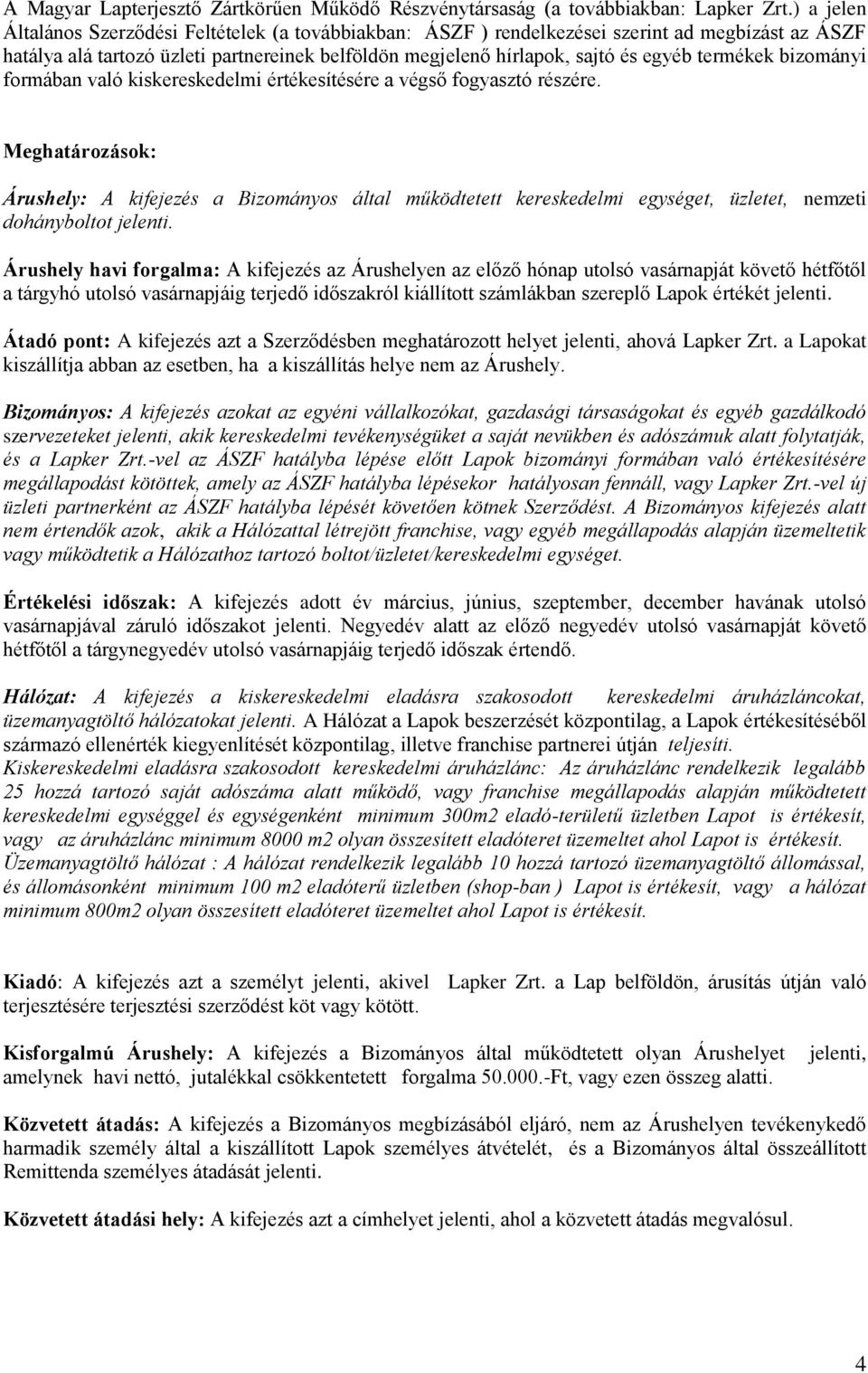 termékek bizományi formában való kiskereskedelmi értékesítésére a végső fogyasztó részére.