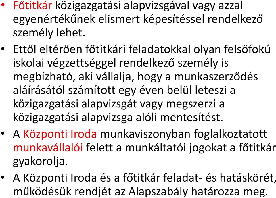 aláírásától számított egy éven belül leteszi a közigazgatási alapvizsgát vagy megszerzi a közigazgatási alapvizsga alóli mentesítést.