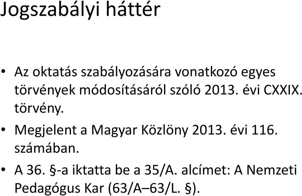 Megjelent a Magyar Közlöny 2013. évi 116. számában. A 36.