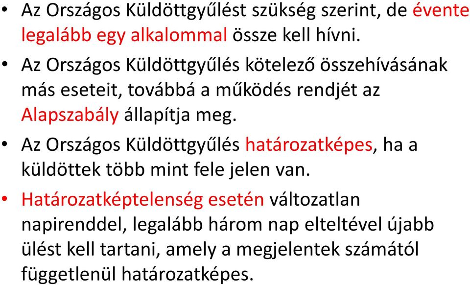 meg. Az Országos Küldöttgyűlés határozatképes, ha a küldöttek több mint fele jelen van.