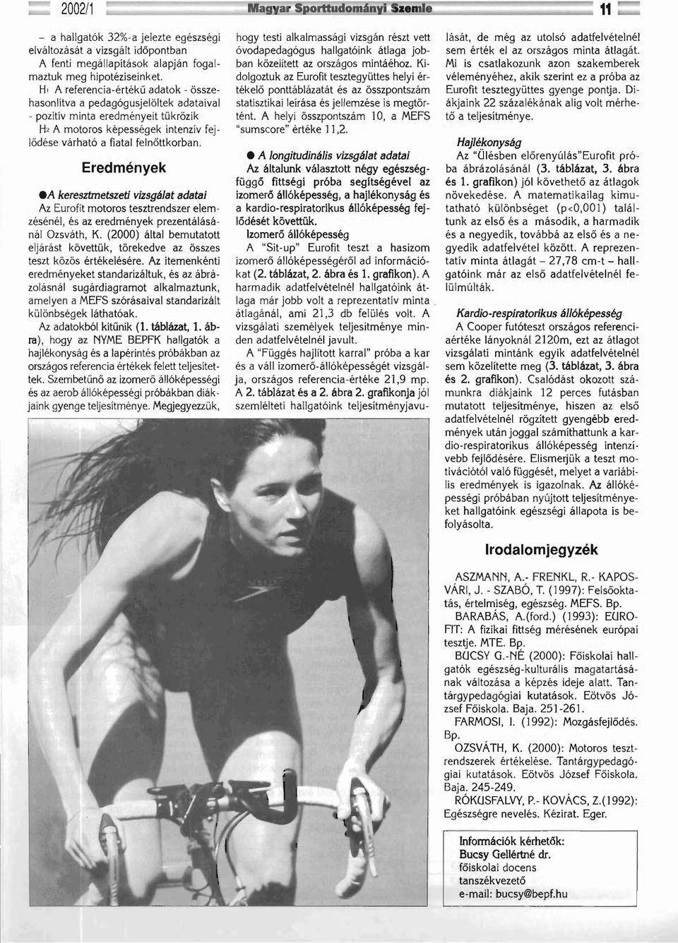 Eredmények ea keresztmetszeti vizsgálat adatai Az Eurofit motoros tesztrendszer elemzésénél, és az eredmények prezentálásánál Ozsváth, K.