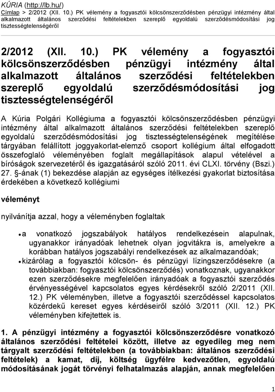10.) PK vélemény a fogyasztói kölcsönszerződésben pénzügyi intézmény által alkalmazott általános szerződési feltételekben szereplő egyoldalú szerződésmódosítási jog tisztességtelenségéről A Kúria