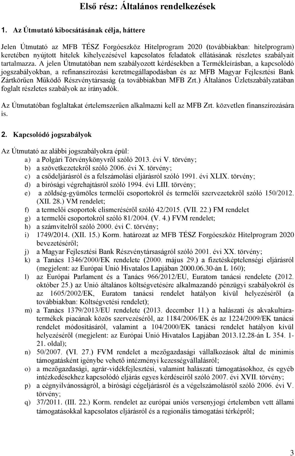 ellátásának részletes szabályait tartalmazza.