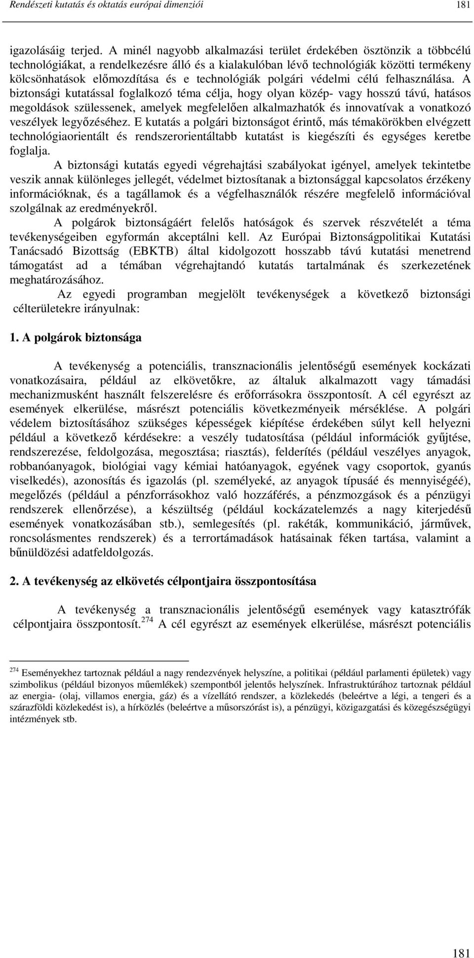 technológiák polgári védelmi célú felhasználása.
