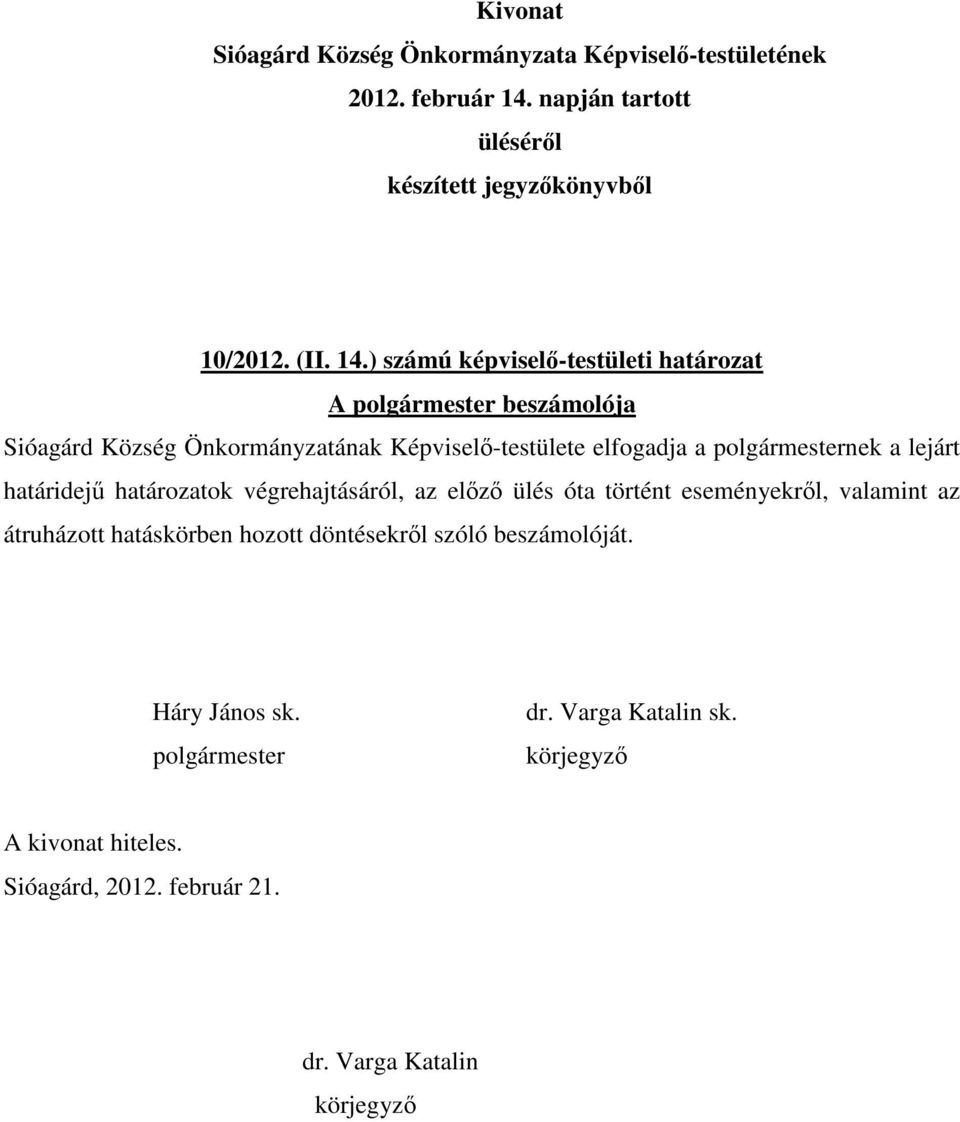Önkormányzatának Képviselő-testülete elfogadja a nek a lejárt határidejű