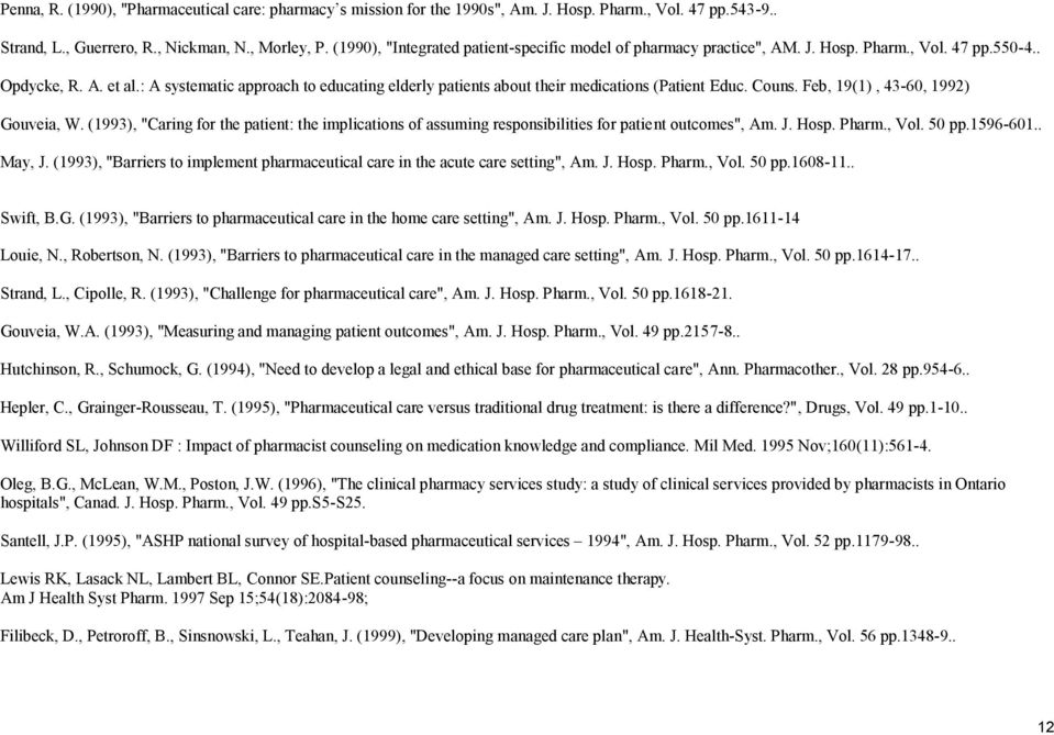 : A systematic approach to educating elderly patients about their medications (Patient Educ. Couns. Feb, 19(1), 43-60, 1992) Gouveia, W.