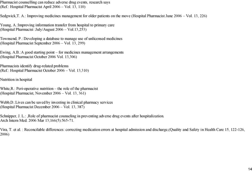 : Developing a database to manage use of unlicensed medicines (Hospital Pharmacist September 2006 Vol. 13, 299) Ewing, A.B.