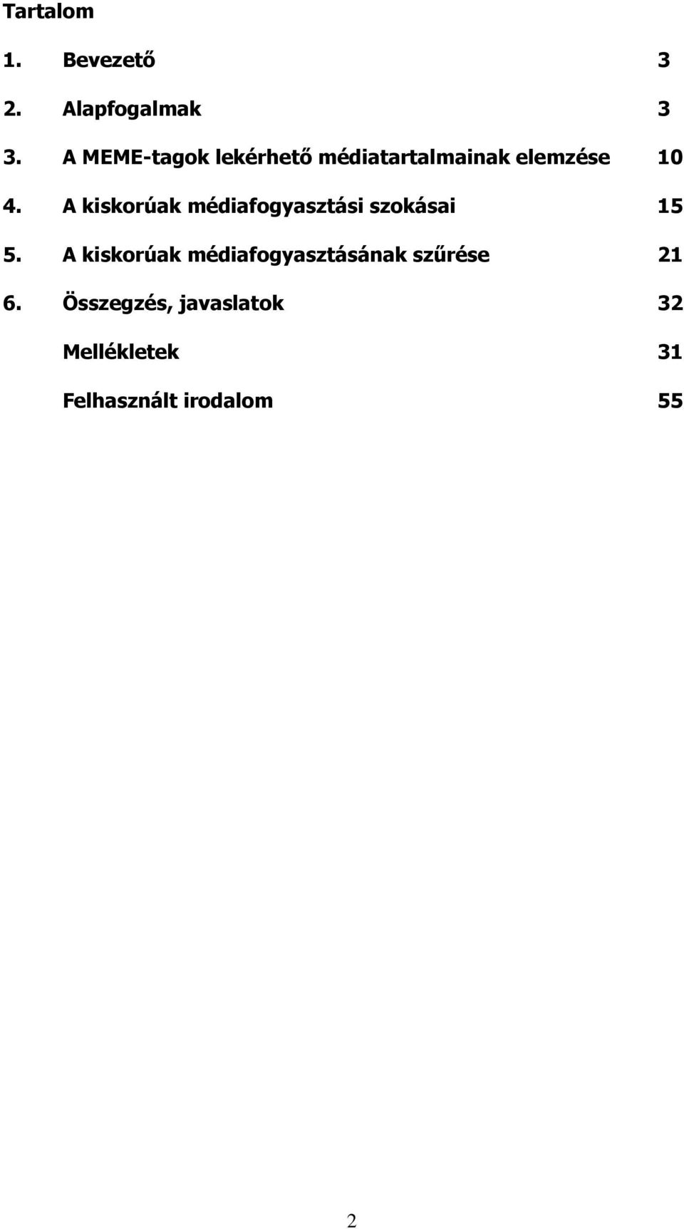 A kiskorúak médiafogyasztási szokásai 15 5.