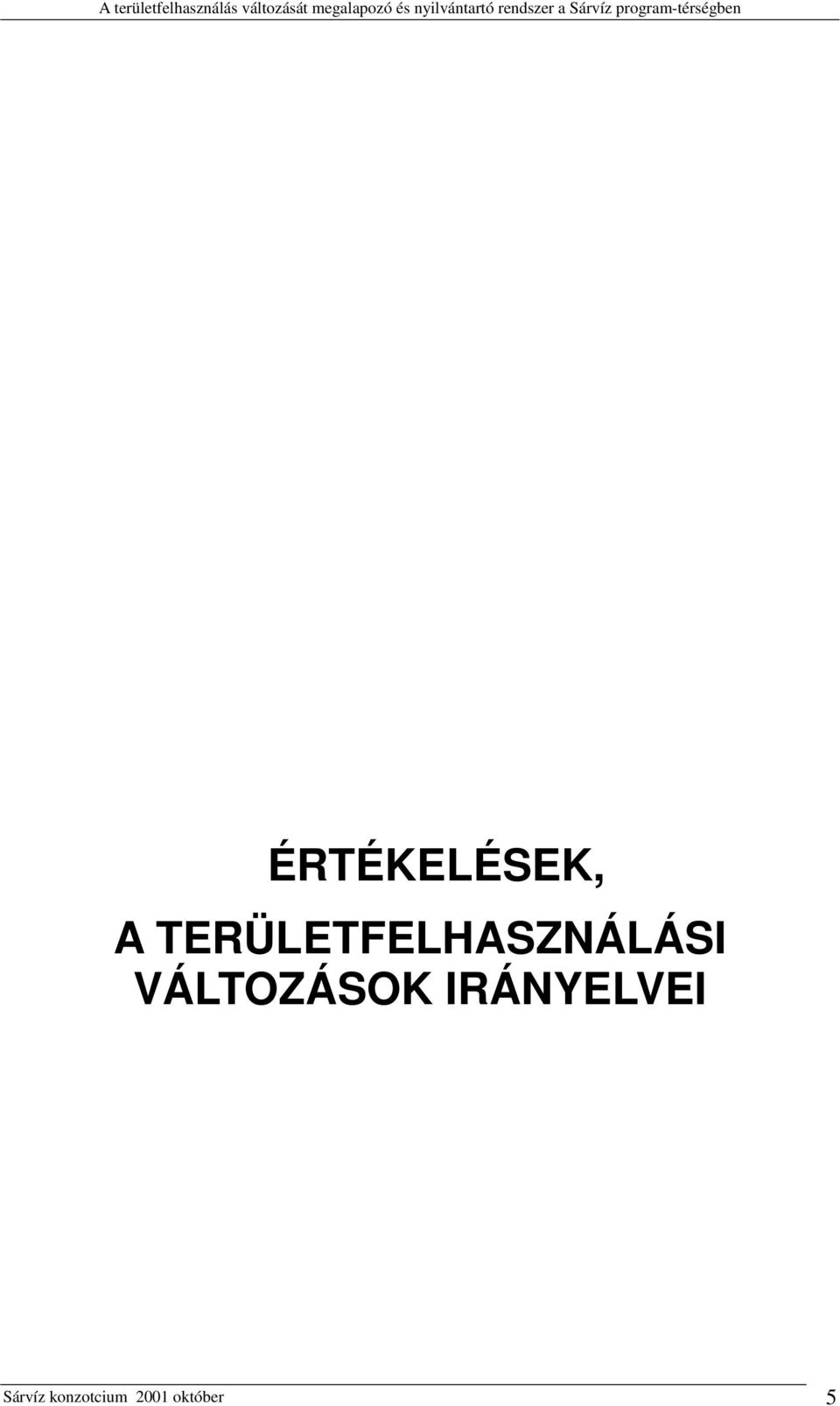 VÁLTOZÁSOK IRÁNYELVEI