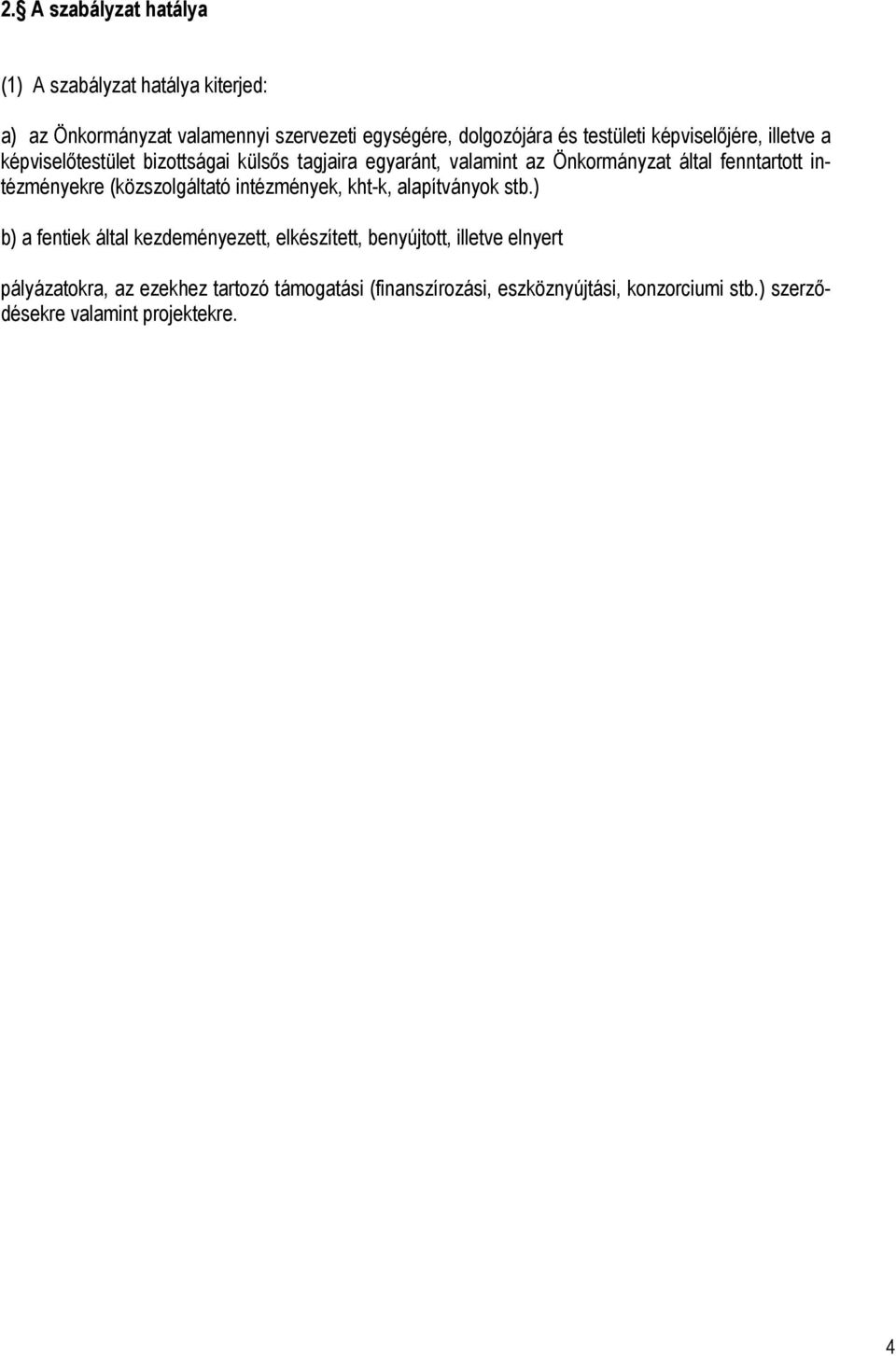 intézményekre (közszolgáltató intézmények, kht-k, alapítványok stb.