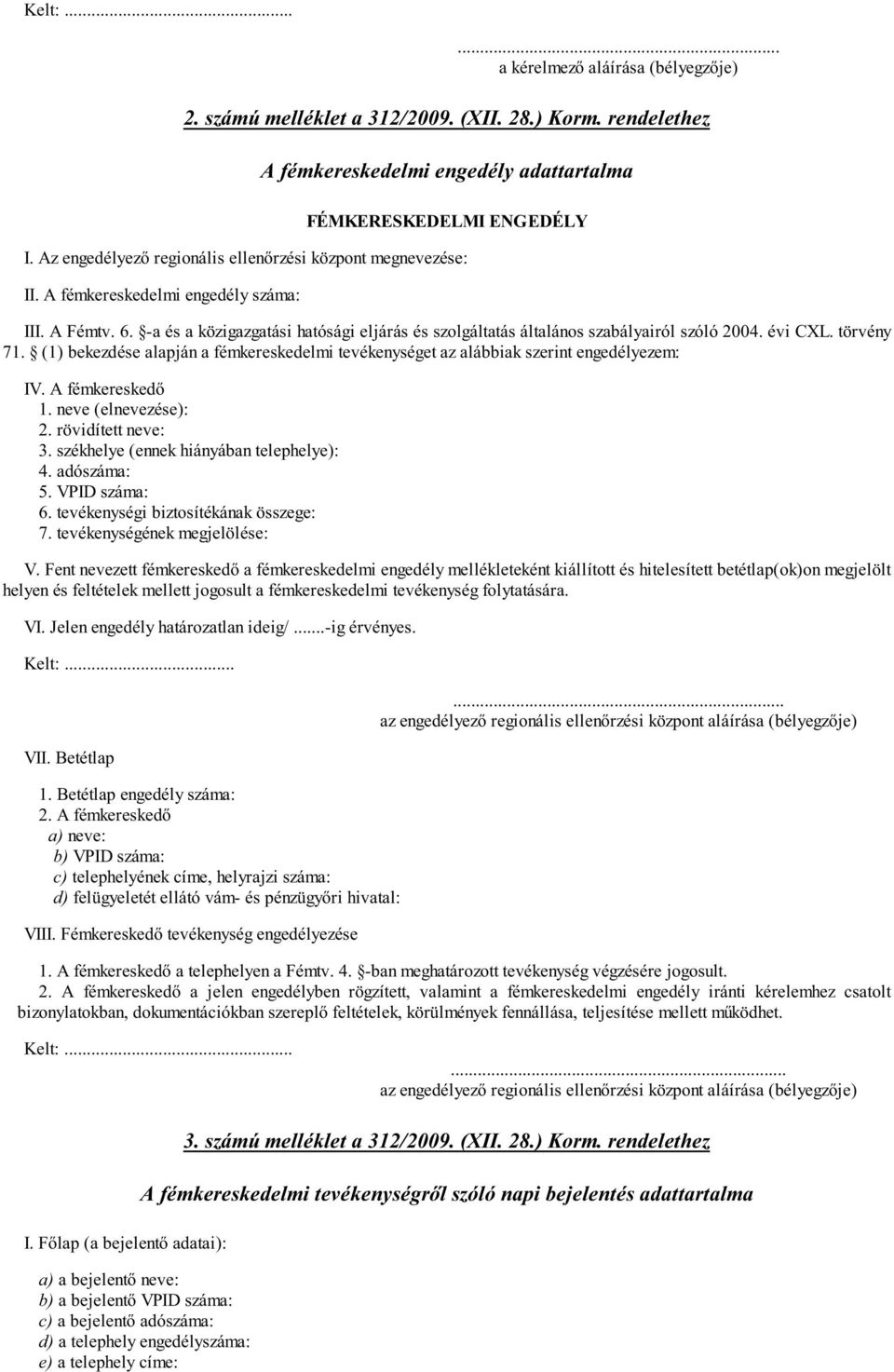 -a és a közigazgatási hatósági eljárás és szolgáltatás általános szabályairól szóló 2004. évi CXL. törvény 71.