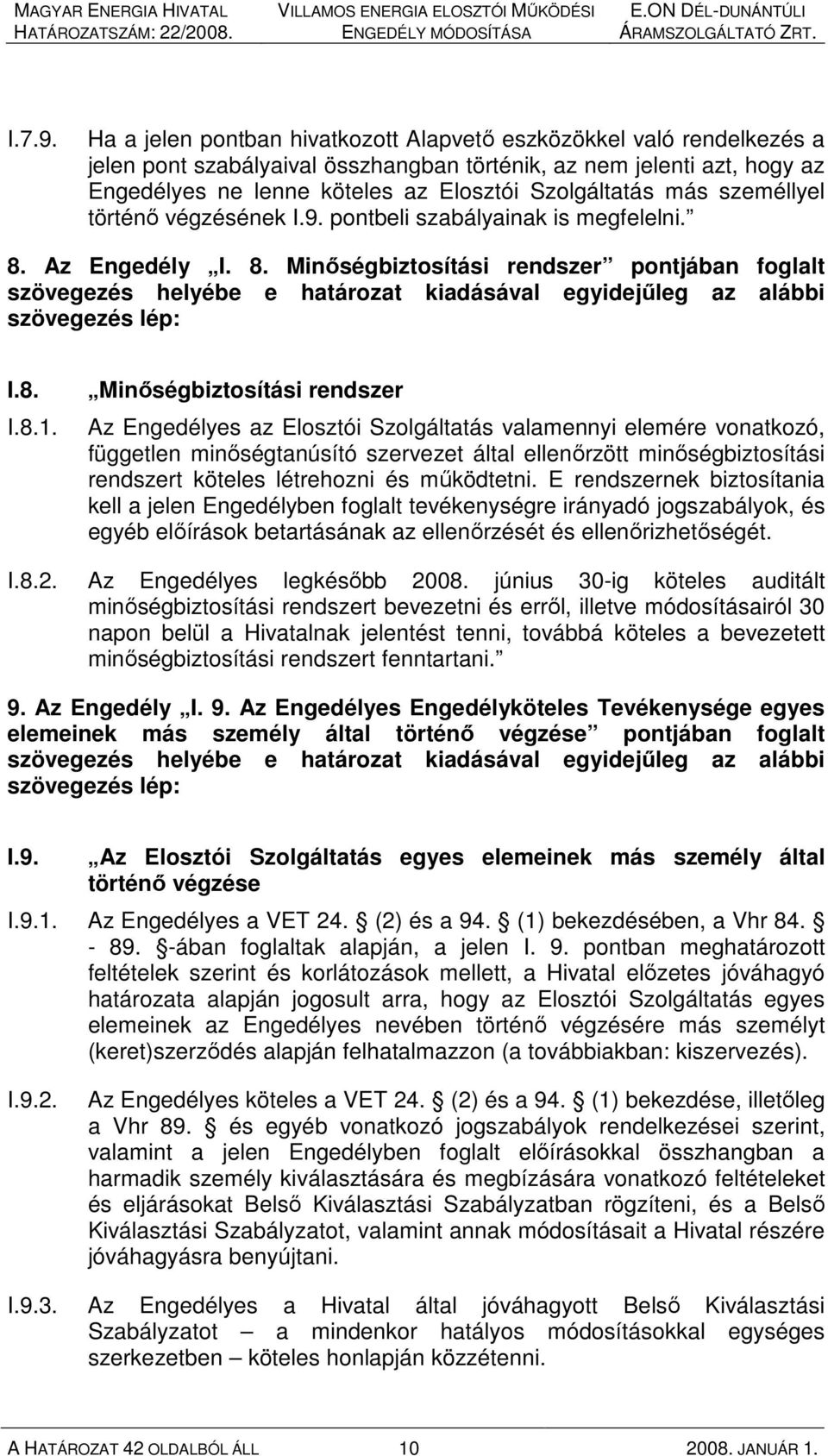 más személlyel történı végzésének I.9. pontbeli szabályainak is megfelelni. 8.