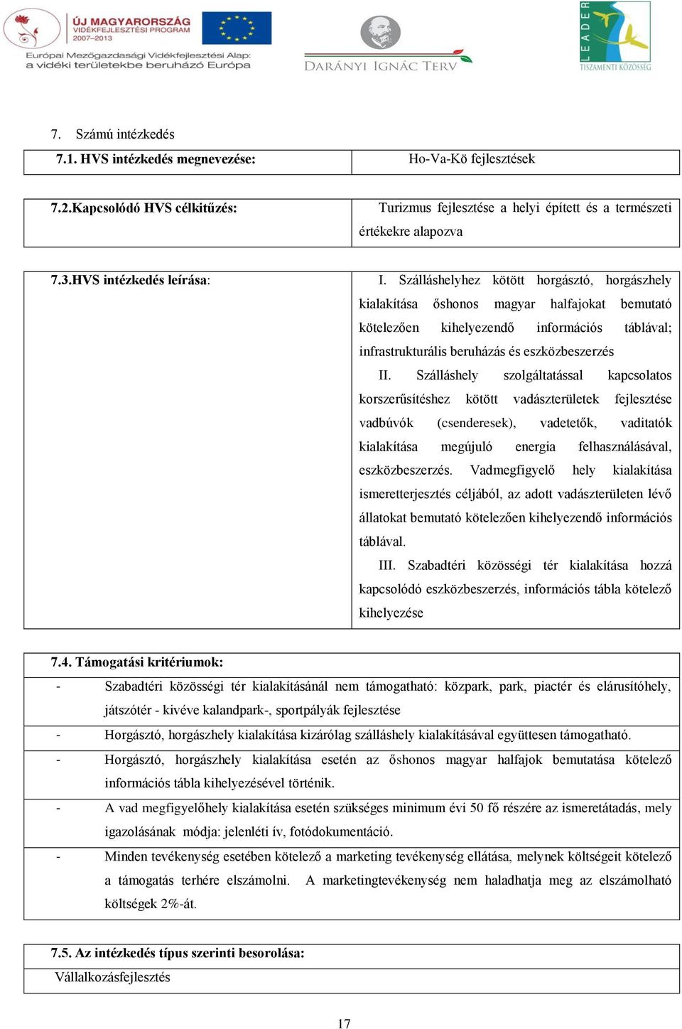 Szálláshelyhez kötött horgásztó, horgászhely kialakítása őshonos magyar halfajokat bemutató kötelezően kihelyezendő információs táblával; infrastrukturális beruházás és eszközbeszerzés II.