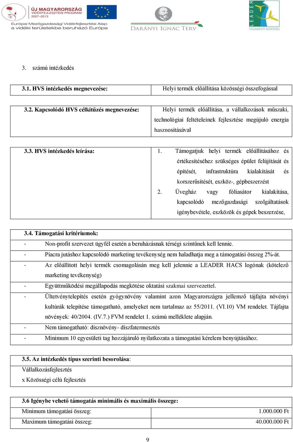 Támogatjuk helyi termék előállításához és értékesítéséhez szükséges épület felújítását és építését, infrastruktúra kialakítását és korszerűsítését, eszköz-, gépbeszerzést 2.