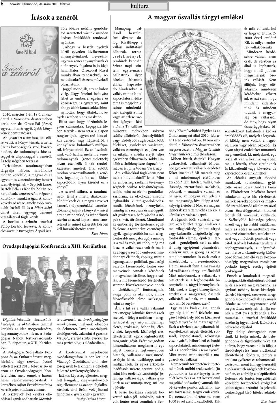 Széles közönségnek szól, közérthetően, de tudományos hitelességgel és alapossággal a zenéről. És teljességében teszi azt.