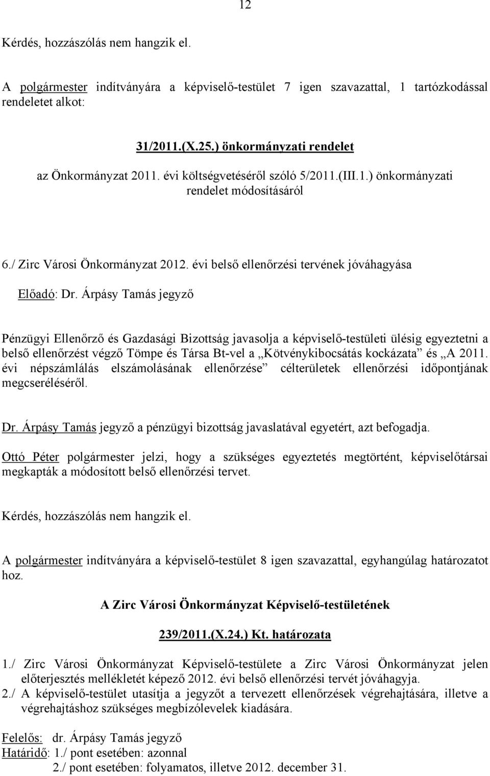 évi belső ellenőrzési tervének jóváhagyása Előadó: Dr.