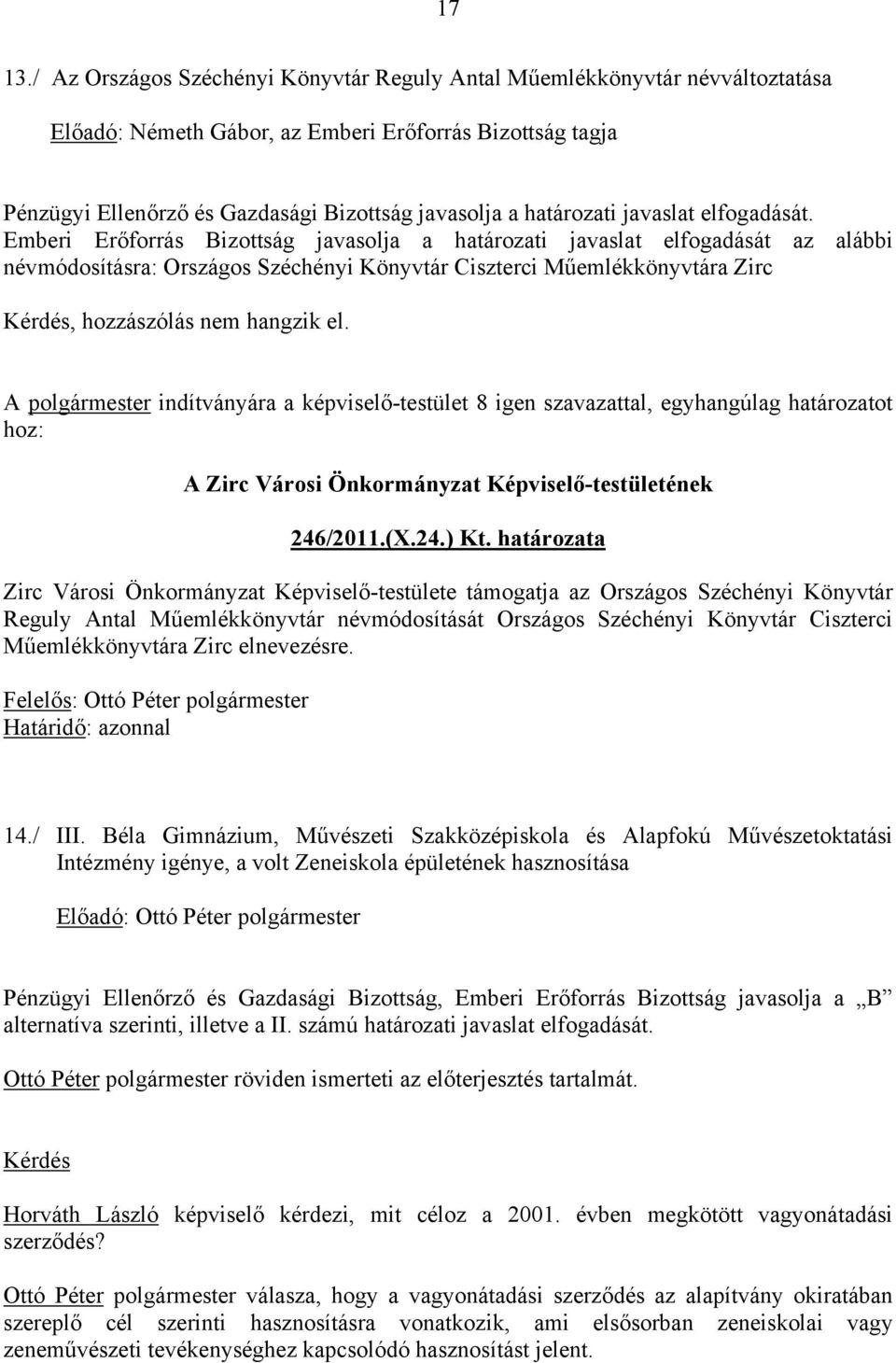 határozati javaslat elfogadását.