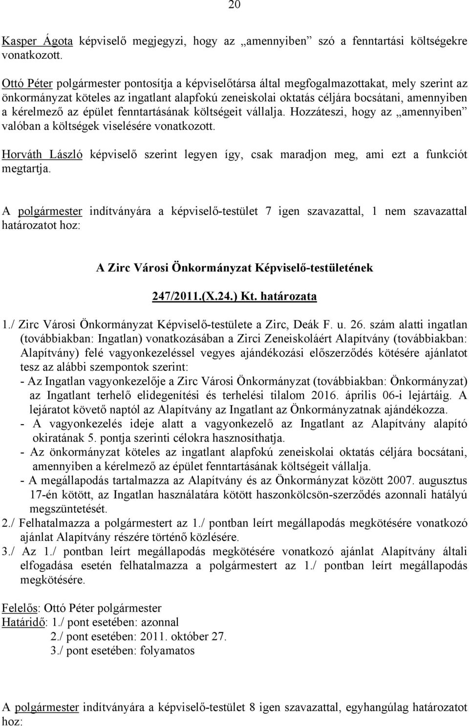 az épület fenntartásának költségeit vállalja. Hozzáteszi, hogy az amennyiben valóban a költségek viselésére vonatkozott.