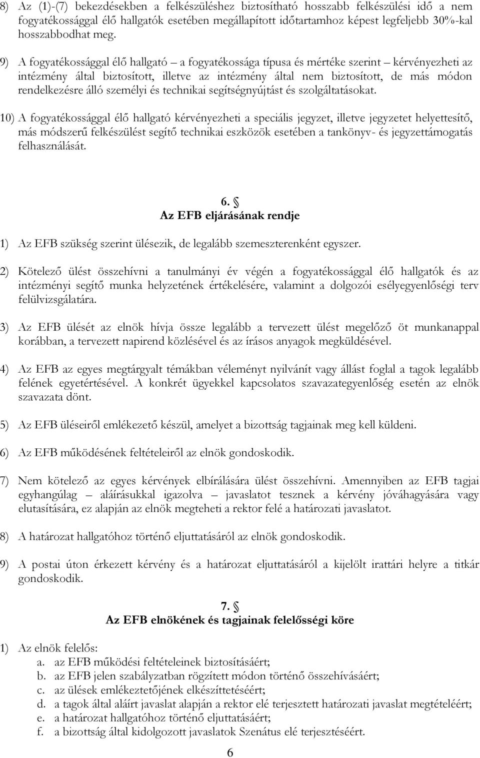 álló személyi és technikai segítségnyújtást és szolgáltatásokat.