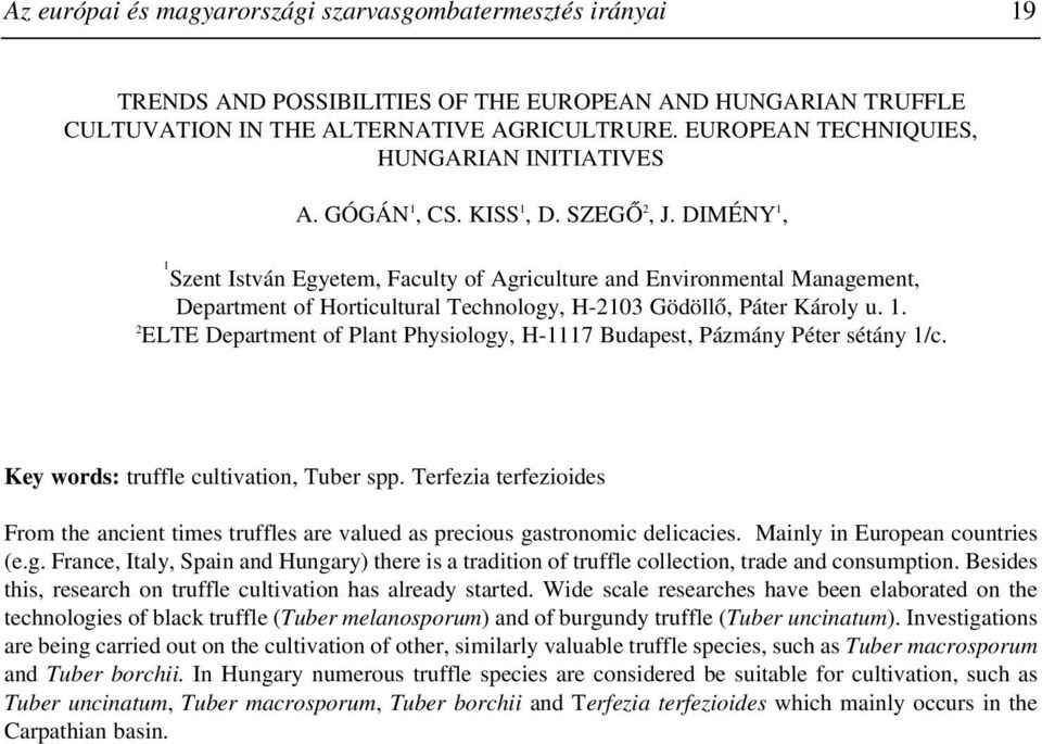 DIMÉNY 1, 1 Szent István Egyetem, Faculty of Agriculture and Environmental Management, Department of Horticultural Technology, H-2103 Gödöllõ, Páter Károly u. 1. 2 ELTE Department of Plant Physiology, H-1117 Budapest, Pázmány Péter sétány 1/c.