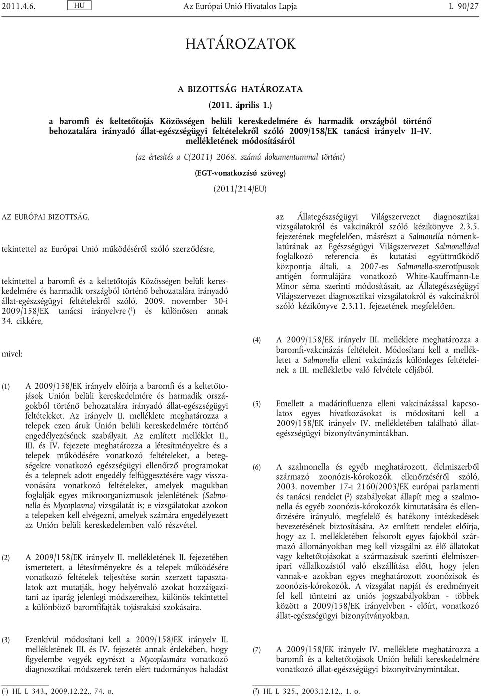 mellékletének módosításáról (az értesítés a C(2011) 2068.