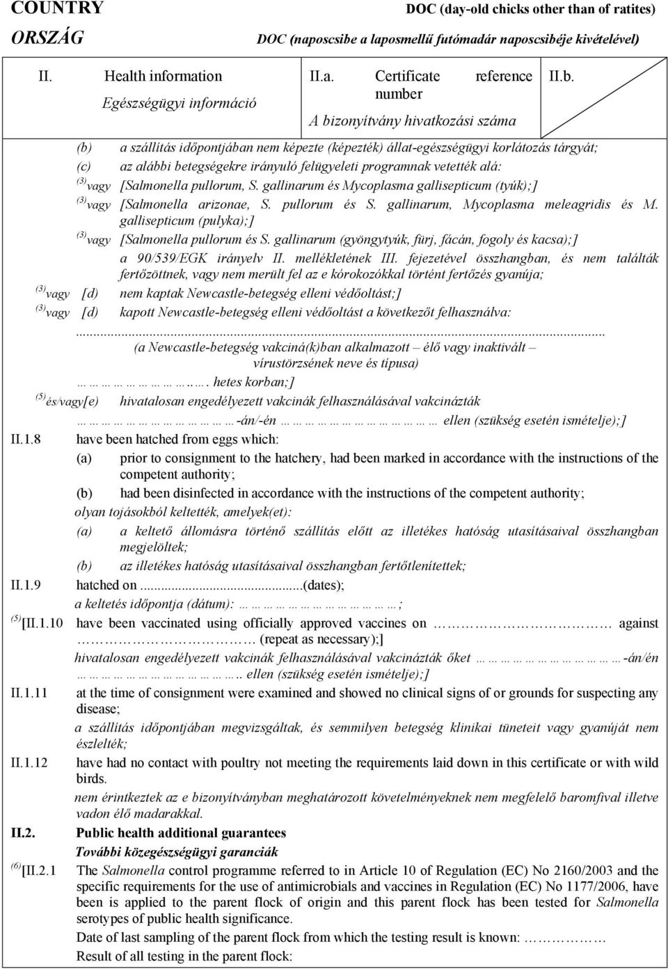 gallisepticum (pulyka);] (3) vagy [Salmonella pullorum és S.