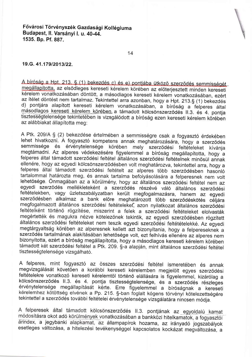azftllet dontest nem tartalmaz. Tekintettel arra azonban, hogy a Hpt.213.5 (1) bekezdes d) pontjara alapitott kereseti k6relem vonatkoz6sdban, A birosdg a -felperes 5ltal pa-:-o-qqg9s,!