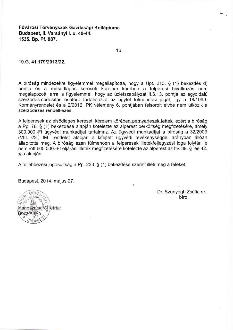 Korm6nyrendelet 6s a 212012. PK v6lem6ny 6, pontj6ban felsorolt elvbe nem utkozik a szerzod6ses rendelkez6s.