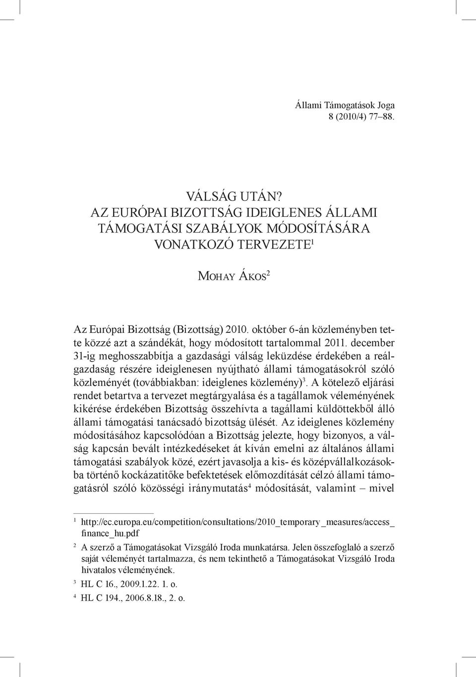október 6-án közleményben tette közzé azt a szándékát, hogy módosított tartalommal 2011.