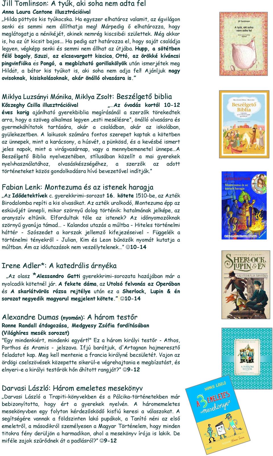 .. Ha pedig azt határozza el, hogy saját családja legyen, végképp senki és semmi nem állhat az útjába.