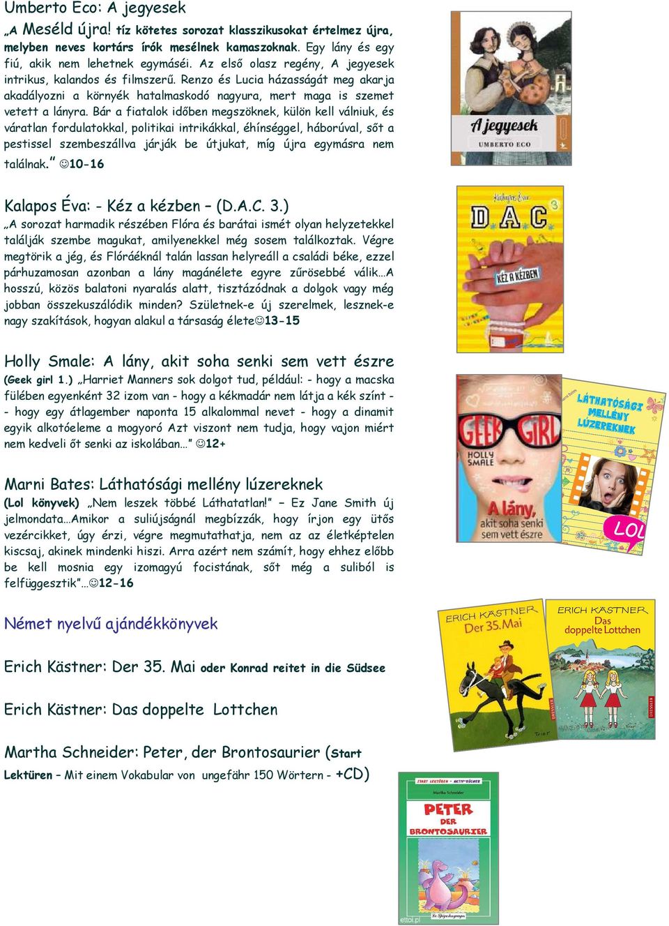 Bár a fiatalok időben megszöknek, külön kell válniuk, és váratlan fordulatokkal, politikai intrikákkal, éhínséggel, háborúval, sőt a pestissel szembeszállva járják be útjukat, míg újra egymásra nem