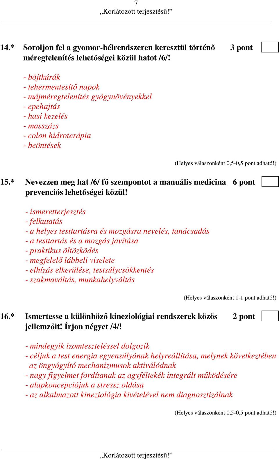 * Nevezzen meg hat /6/ fő szempontot a manuális medicina 6 pont prevenciós lehetőségei közül!