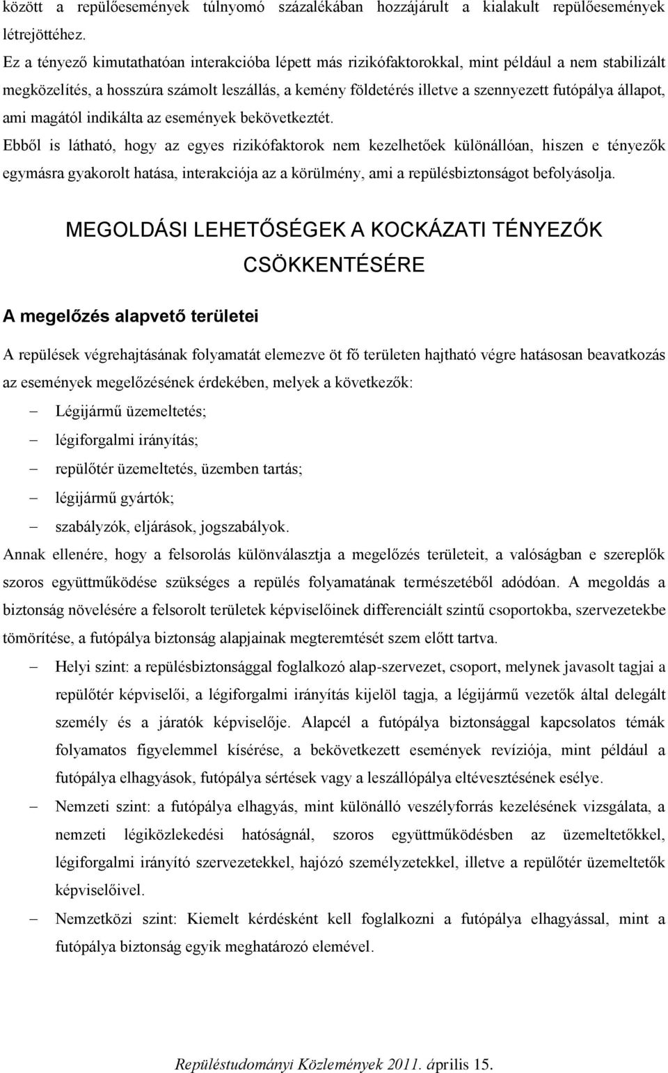 állapot, ami magától indikálta az események bekövetkeztét.