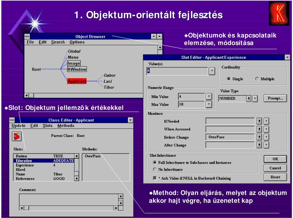 Objektum jellemzõk értékekkel Method: Olyan