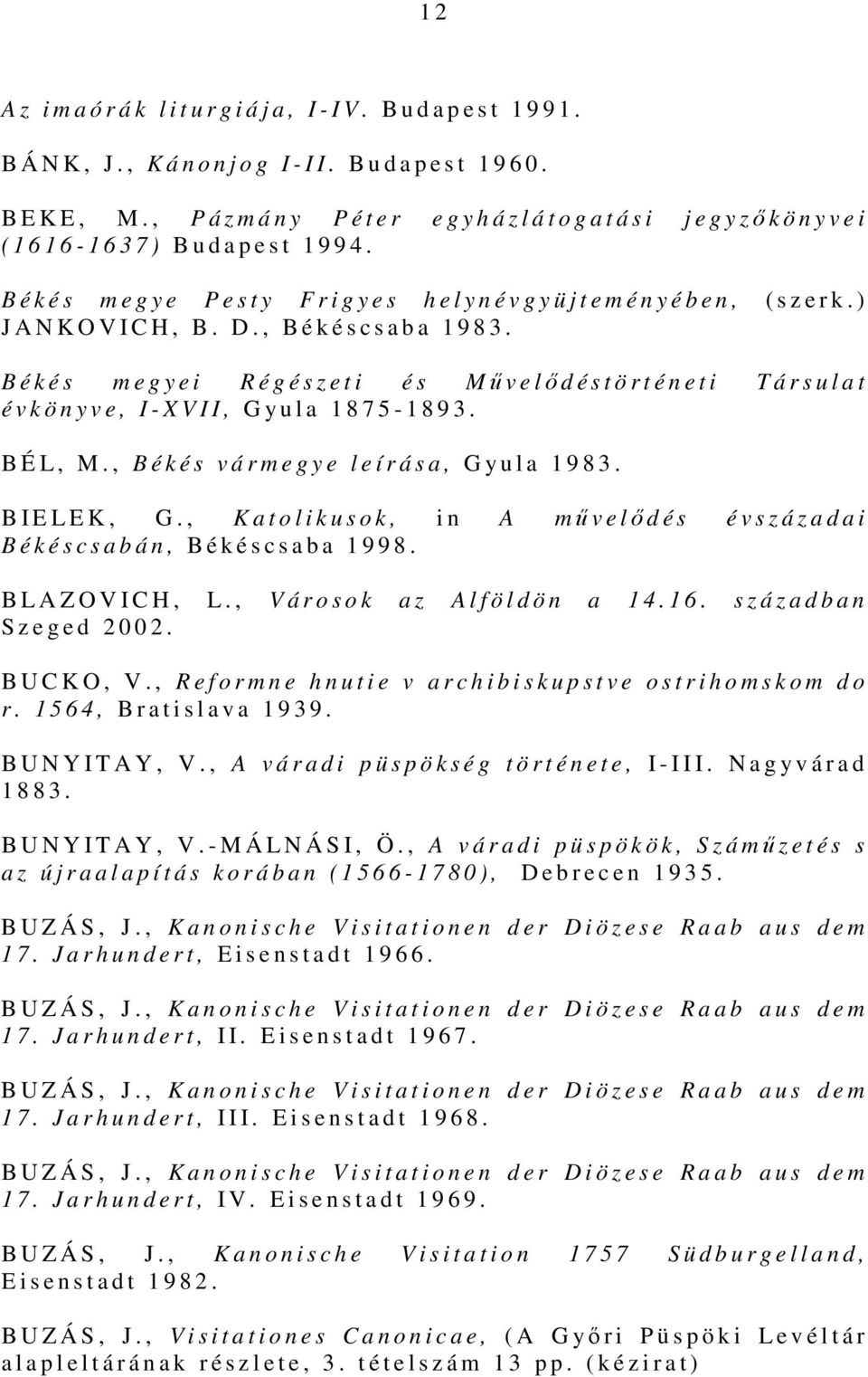 B é k é s m e g y e P e s t y F r i g y e s h e l y n é v g y ü j t e m é n y é b e n, ( s z e r k. ) J A N K O V I C H, B. D., B é k é s c s a b a 1 9 8 3.