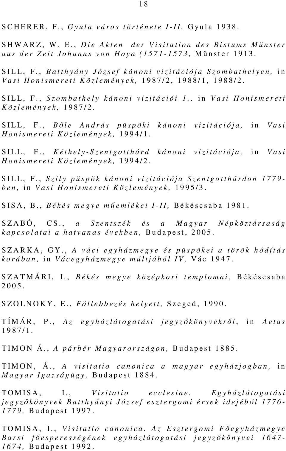 S I L L, F., S z o m b a t h e l y k á n o n i v i z i t á c i ó i 1., i n V a s i H o n i s m e r e t i K ö z l e m é n y e k, 1 9 8 7 / 2. S I L L, F.