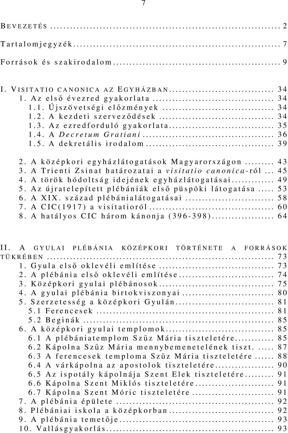 ................................. 3 4 1. 2. A k e z d e t i s z e r v e ződések................................... 3 4 1. 3. A z e z r e d f o r d u l ó g y a k o r l a t a................................ 3 5 1.