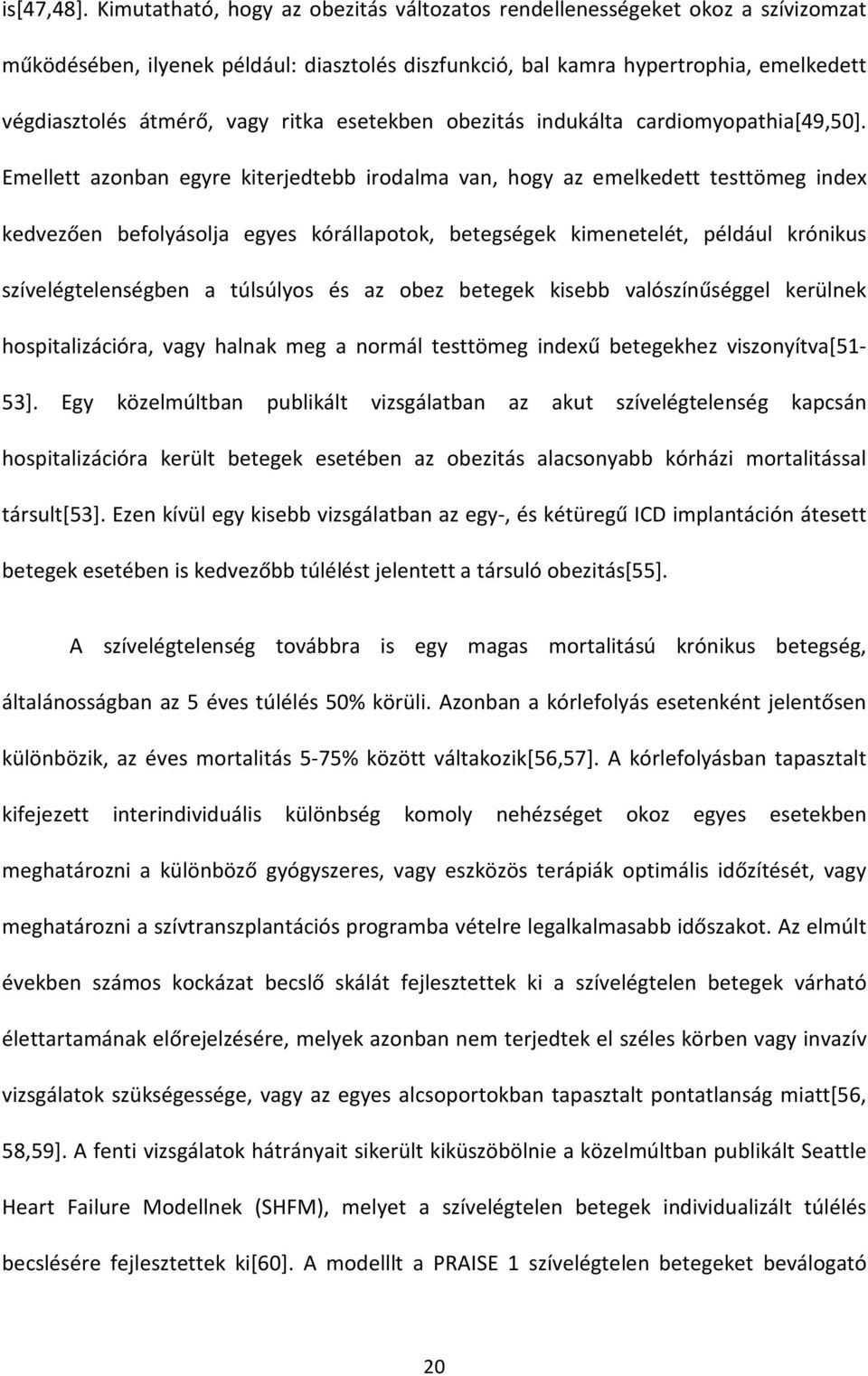 ritka esetekben obezitás indukálta cardiomyopathia[49,50].