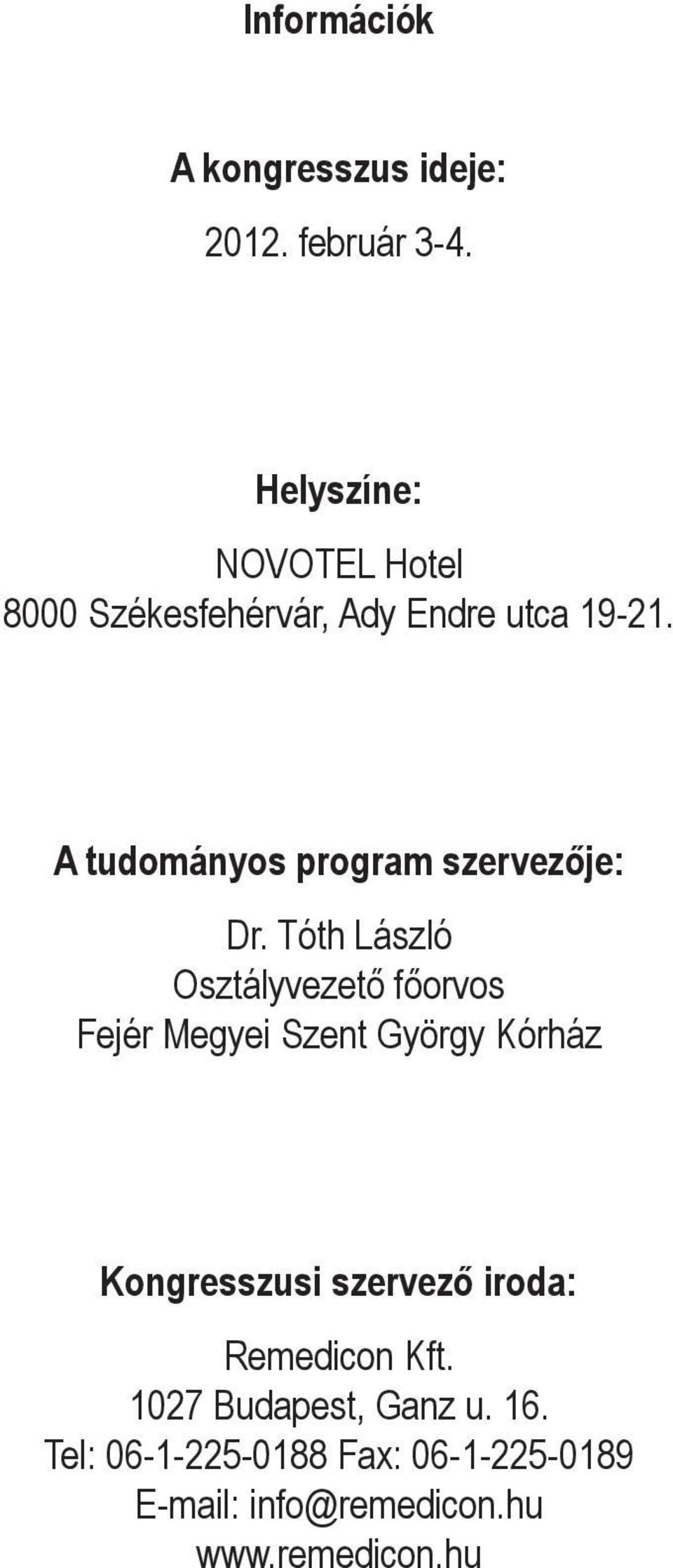 A tudományos program szervezője: Dr.