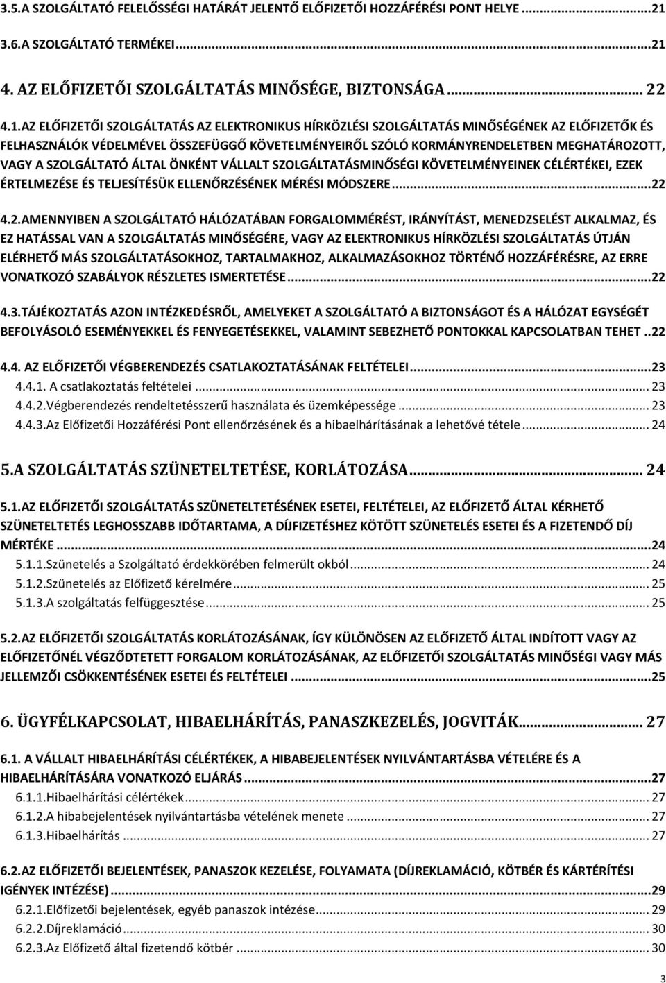 4. AZ ELŐFIZETŐI SZOLGÁLTATÁS MINŐSÉGE, BIZTONSÁGA... 22 4.1.