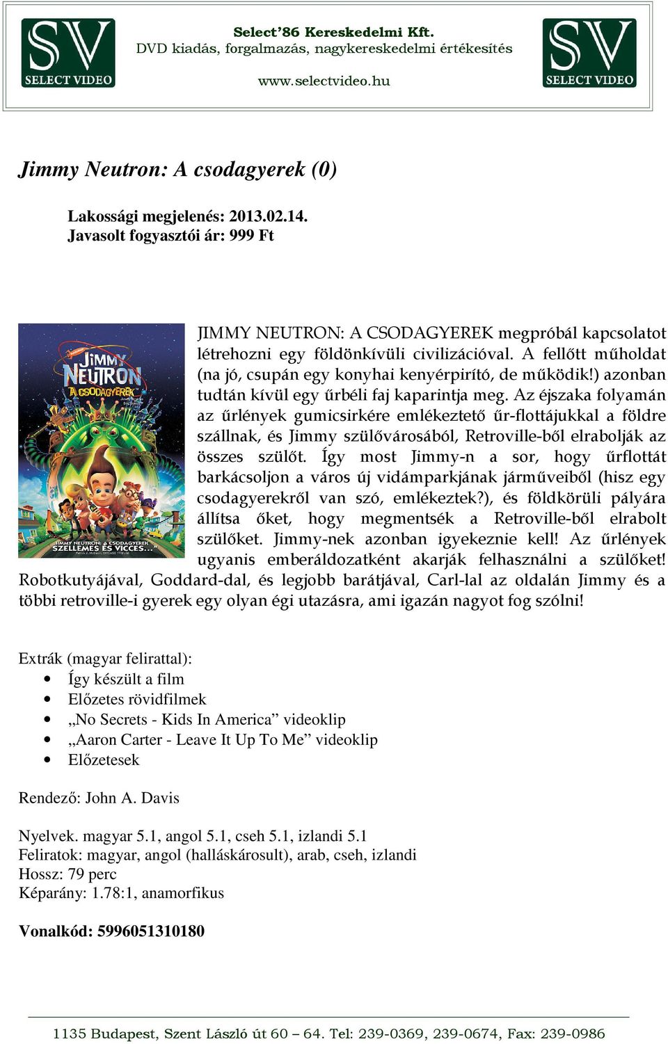 Az éjszaka folyamán az űrlények gumicsirkére emlékeztető űr-flottájukkal a földre szállnak, és Jimmy szülővárosából, Retroville-ből elrabolják az összes szülőt.