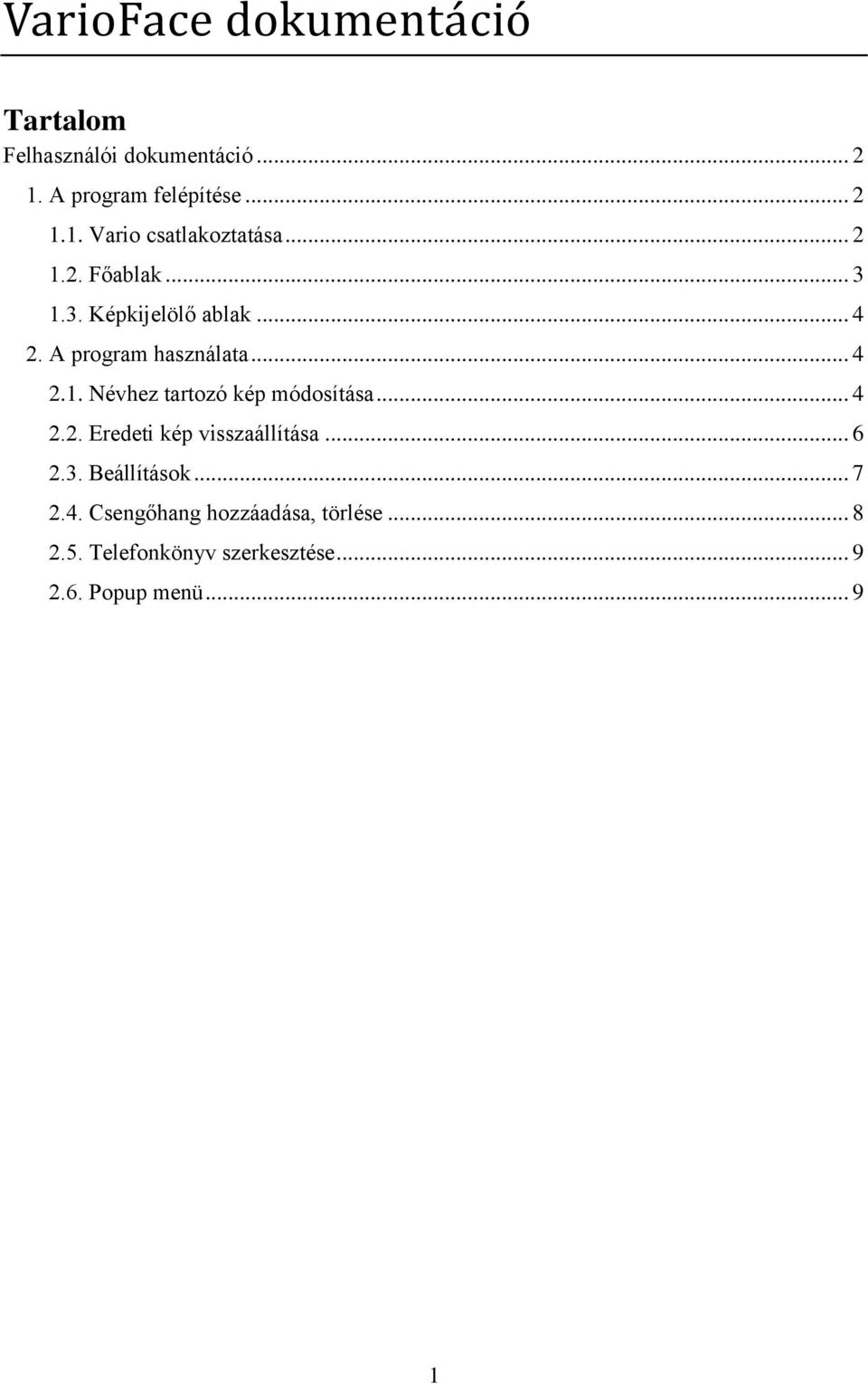 .. 4 2.2. Eredeti kép visszaállítása... 6 2.3. Beállítások... 7 2.4. Csengőhang hozzáadása, törlése.