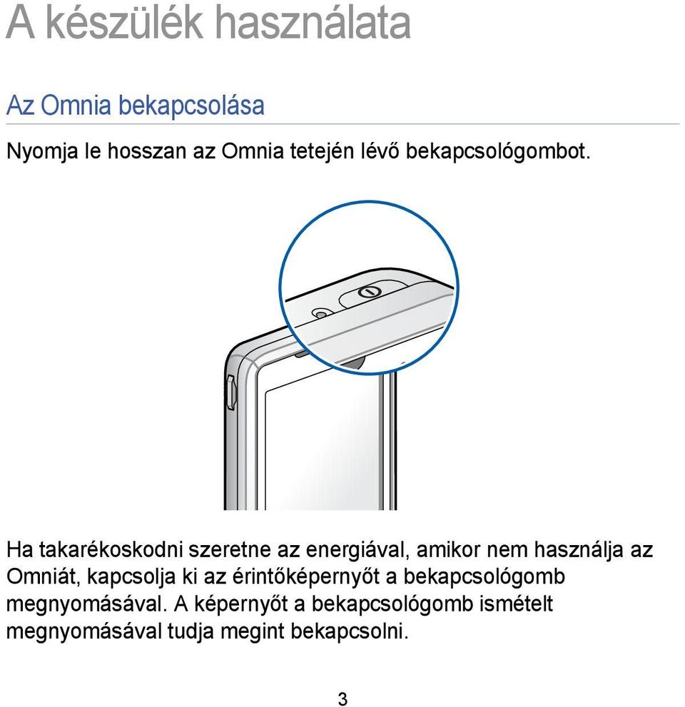 Ha takarékoskodni szeretne az energiával, amikor nem használja az Omniát,